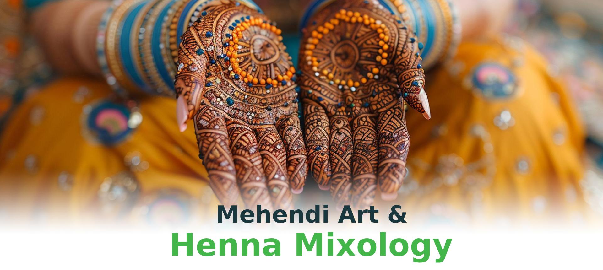 Mehendi Art & Henna Mixology (MAHM)