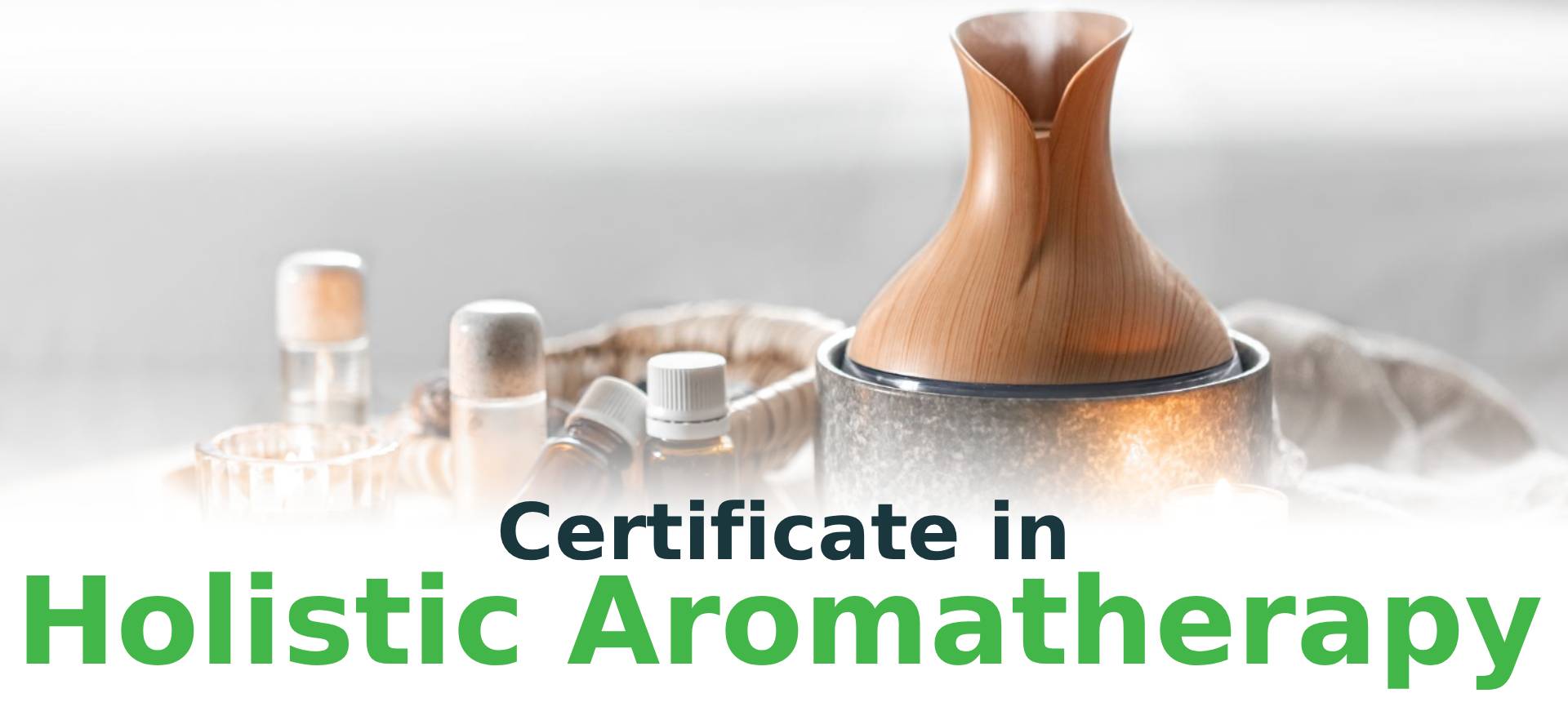 Certificate in Holistic  Aromatherapy